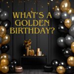Decorations And Title Saying "What's A Golden Birthday?"