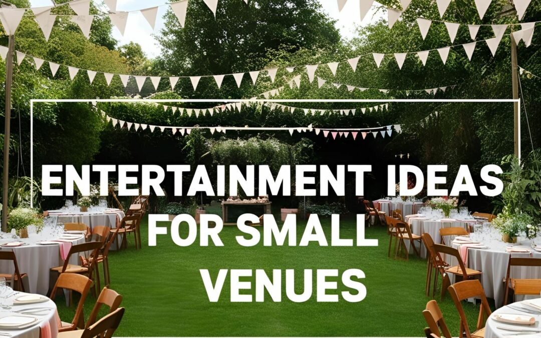 Maximising Small Venues: Big Entertainment Ideas for Limited Spaces